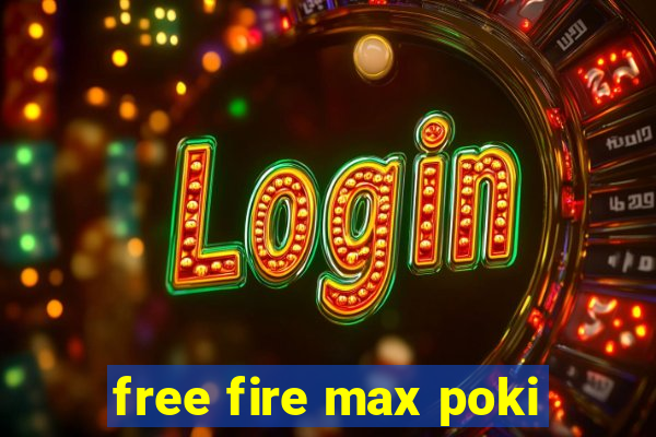 free fire max poki